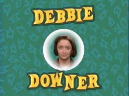 debbie downer.jpg